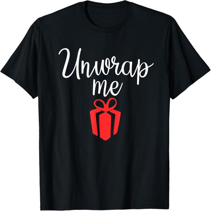 Unwrap Me Christmas Valentine Birthday Bridal Shower T-Shirt