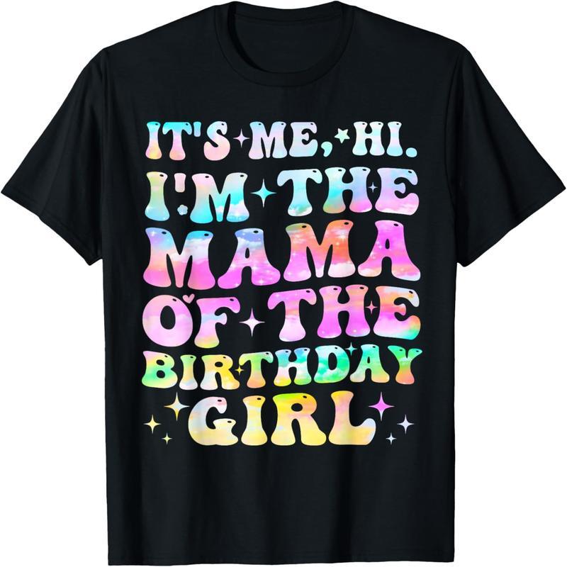 It's me hi I'm the birthday girl's mom mother's day mom t-shirt