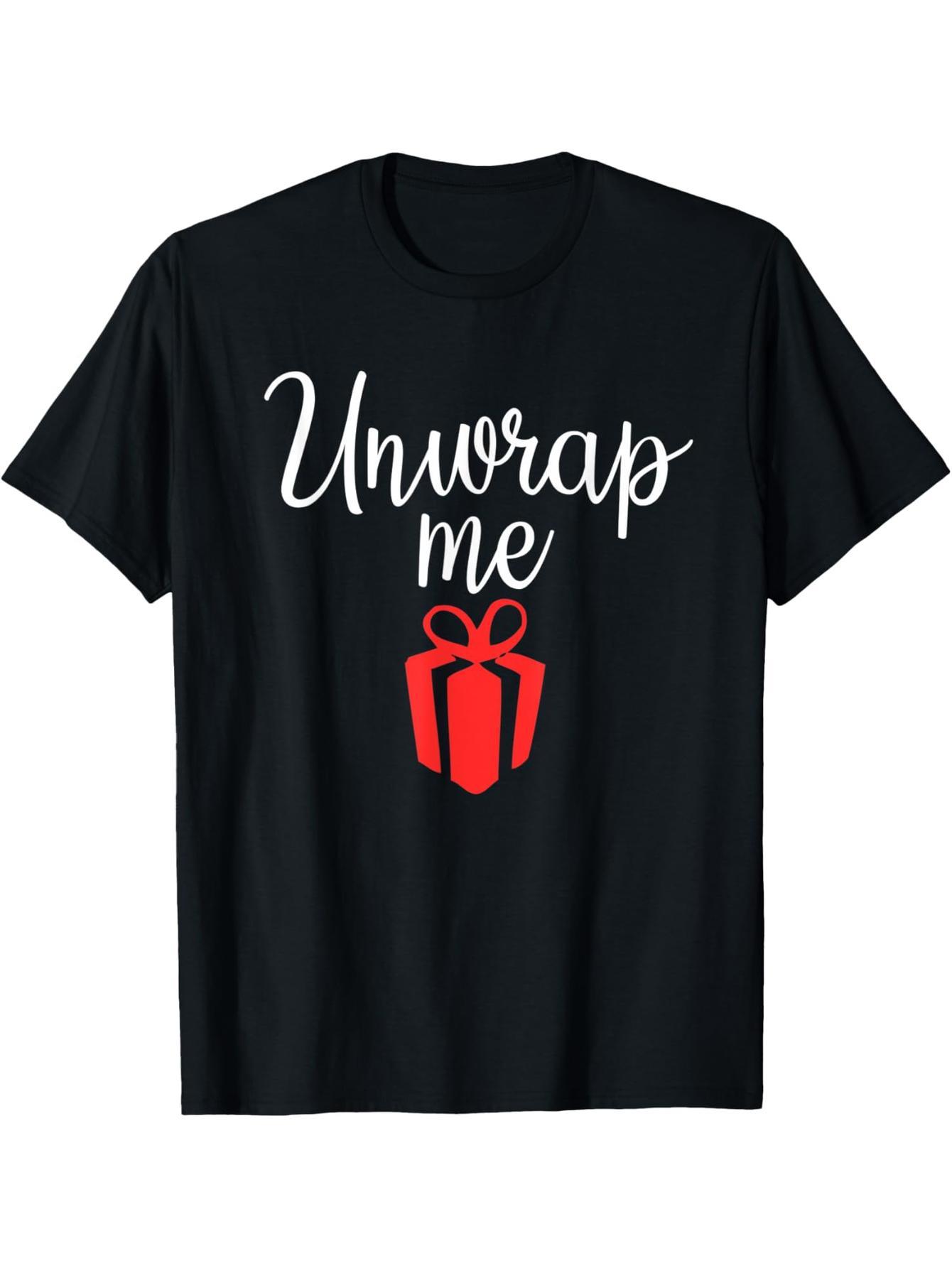 Unwrap Me Christmas Valentine Birthday Bridal Shower T-Shirt