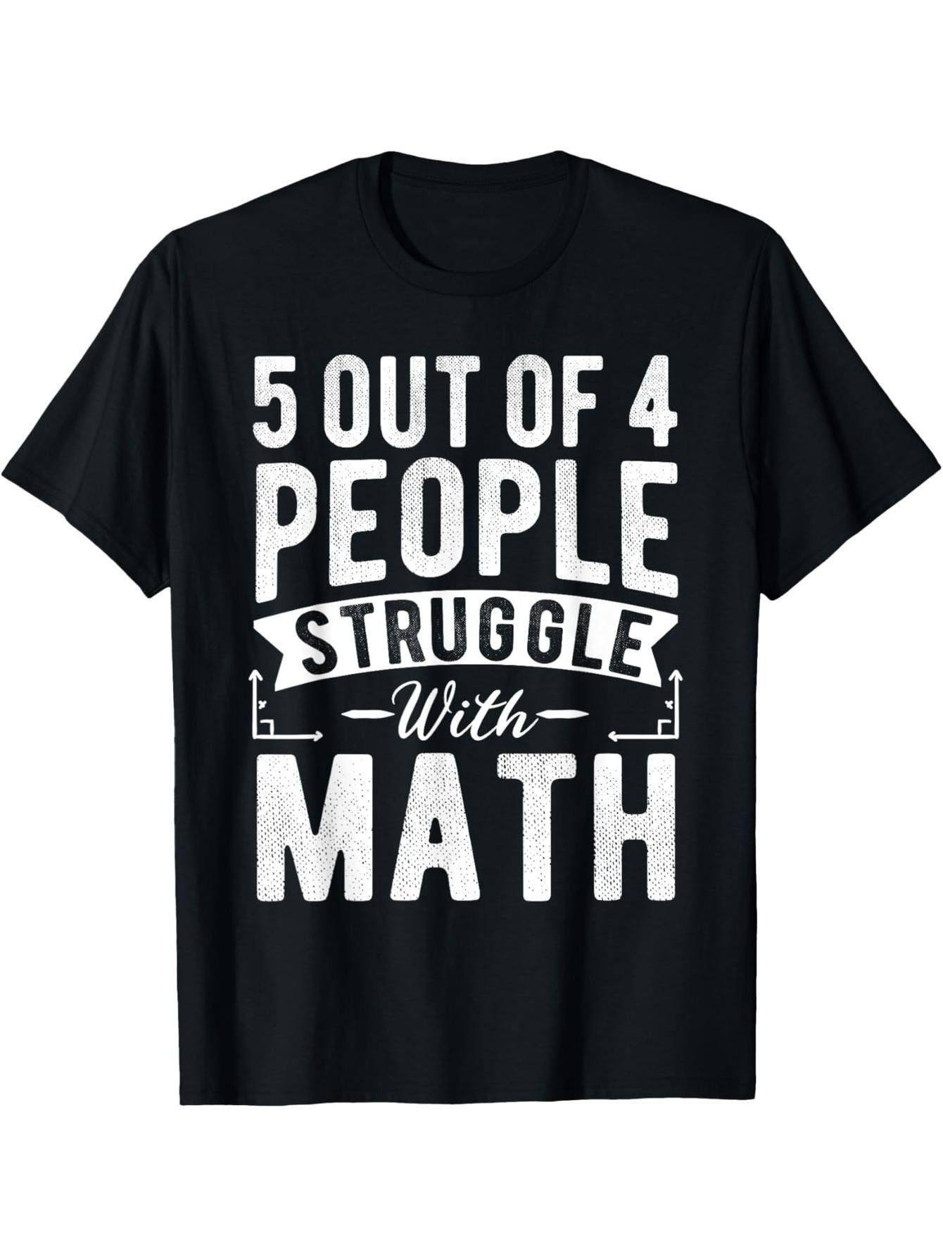 5 out of 4 are bad at math, funny math teacher t-shirt